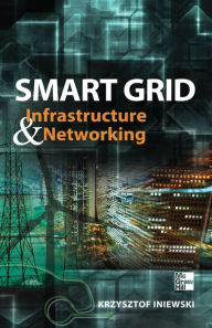 Title: Smart Grid Infrastructure & Networking, Author: Krzysztof Iniewski