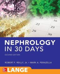 Title: Nephrology in 30 Days / Edition 2, Author: Robert Reilly