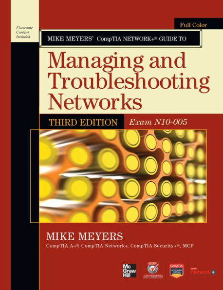 Mike Meyers' CompTIA Network+ Guide to Managing and Troubleshooting Networks, 3rd Edition (Exam N10-005) (Enhanced Edition)