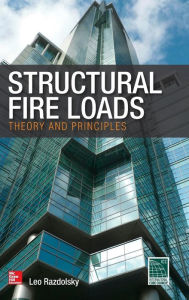 Title: Structural Fire Loads: Theory and Principles / Edition 1, Author: Leo Razdolsky