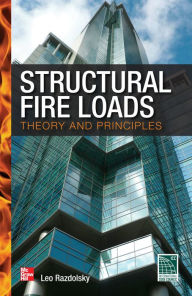 Title: Structural Fire Loads: Theory and Principles, Author: Leo Razdolsky