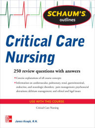 Title: Schaum's Outline of Critical Care Nursing: 250 Review Questions, Author: Jim Keogh