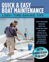 Title: Quick and Easy Boat Maintenance, 2nd Edition: 1,001 Time-Saving Tips, Author: Sandy Lindsey