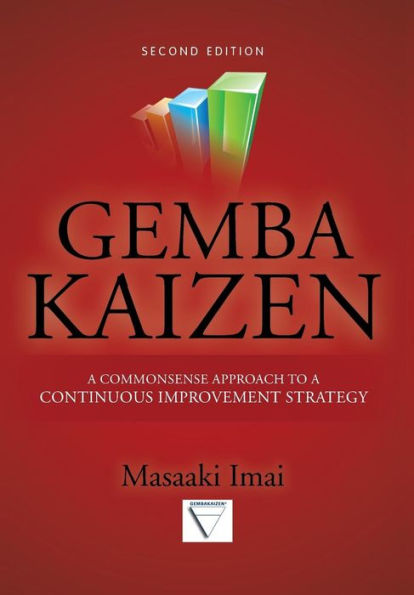 Gemba Kaizen: A Commonsense Approach to a Continuous Improvement Strategy 2/E / Edition 2