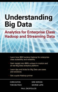 Understanding Big Data: Analytics for Enterprise Class Hadoop and Streaming Data