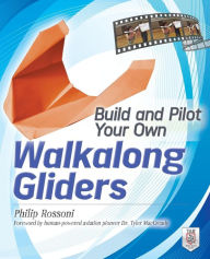 Download books from google ebooks Build and Pilot Your Own Walkalong Gliders FB2 PDF MOBI 9780071790550 by Philip Rossoni in English