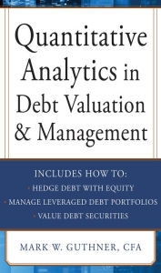 Title: Quantitative Analytics in Debt Valuation & Management, Author: Mark Guthner