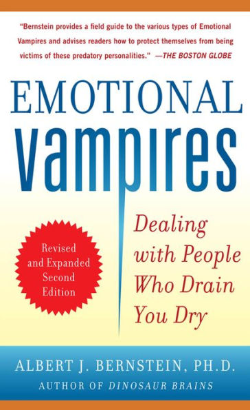 Emotional Vampires: Dealing with People Who Drain You Dry, Revised and Expanded 2nd Edition