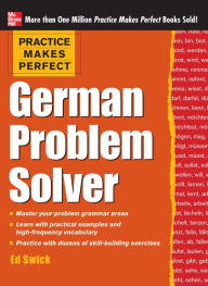 Title: Practice Makes Perfect German Problem Solver (EBOOK): With 130 Exercises, Author: Ed Swick