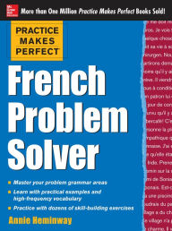Title: Practice Makes Perfect French Problem Solver (EBOOK): With 90 Exercises, Author: Annie Heminway