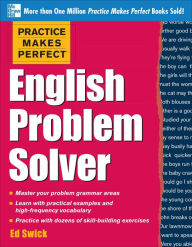 Title: Practice Makes Perfect English Problem Solver: With 110 Exercises, Author: Ed Swick