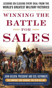 Title: Winning the Battle for Sales: Lessons on Closing Every Deal from the World's Greatest Military Victories, Author: John Golden