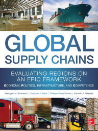 Title: Global Supply Chains: Evaluating Regions on an EPIC Framework - Economy, Politics, Infrastructure, and Competence: Evaluating Regions on an EPIC Framework - Economy, Politics, Infrastructure, and Competence, Author: Mandyam Srinivasan