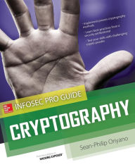 Title: Cryptography InfoSec Pro Guide / Edition 1, Author: Sean-Philip Oriyano