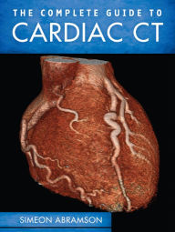 Title: The Complete Guide To Cardiac CT (PB), Author: Simeon Abramson