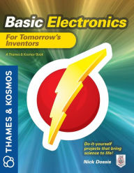 Title: Basic Electronics for Tomorrow's Inventors: A Thames and Kosmos Book, Author: Nick Dossis