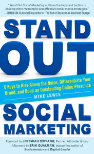 Title: Stand Out Social Marketing: How to Rise Above the Noise, Differentiate Your Brand, and Build an Outstanding Online Presence, Author: Mike Lewis