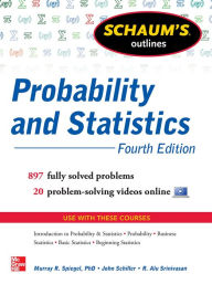 Title: Schaum's Outline of Probability and Statistics, 4th Edition: 760 Solved Problems + 20 Videos, Author: John J. Schiller Jr.