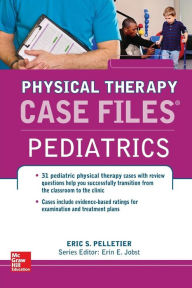 Title: Case Files in Physical Therapy Pediatrics / Edition 1, Author: Erin E. Jobst