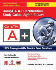 Title: CompTIA A+ Certification Study Guide, Eighth Edition (Exams 220-801 & 220-802) / Edition 8, Author: Jane Holcombe