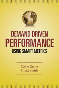 Title: Demand Driven Performance: Operational Metrics for the 21st Century, Author: Debra Smith