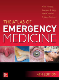 Title: Atlas of Emergency Medicine 4th Edition, Author: Kevin J. Knoop