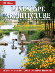 Title: Landscape Architecture, Fifth Edition: A Manual of Environmental Planning and Design, Author: Barry Starke