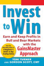 Invest to Win: Earn & Keep Profits in Bull & Bear Markets with the GainsMaster Approach