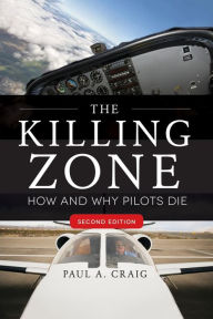 Title: The Killing Zone, Second Edition: How & Why Pilots Die, Second Edition, Author: Paul Craig