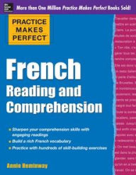Title: Practice Makes Perfect French Reading and Comprehension, Author: Annie Heminway