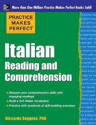 Title: Practice Makes Perfect Italian Reading and Comprehension / Edition 1, Author: Riccarda Saggese