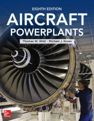 Title: Aircraft Powerplants, Eighth Edition, Author: Thomas W. Wild