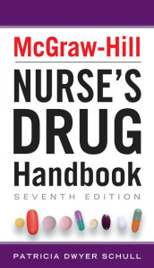 Title: McGraw-Hill Nurses Drug Handbook, Seventh Edition, Author: Patricia Dwyer Schull