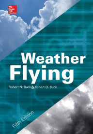 Title: Weather Flying, FIfth Edition / Edition 5, Author: Robert N. Buck