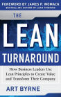 The Lean Turnaround: How Business Leaders Use Lean Principles to Create Value and Transform Their Company