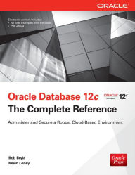 Title: Oracle Database 12c The Complete Reference: The Complete Reference, Author: Bob Bryla