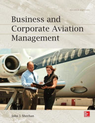 Title: Business and Corporate Aviation Management, Second Edition / Edition 2, Author: John Sheehan