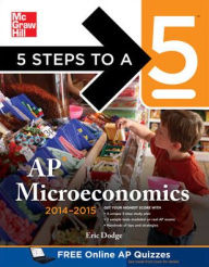 Title: 5 Steps to a 5 AP Microeconomics, 2014-2015 Edition, Author: Eric Dodge