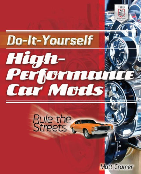 Do-It-Yourself High Performance Car Mods: Rule the Streets