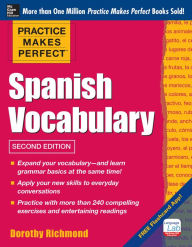 Title: Practice Makes Perfect: Spanish Vocabulary, 2nd Edition: With 240 Exercises + Free Flashcard App, Author: Dorothy Richmond