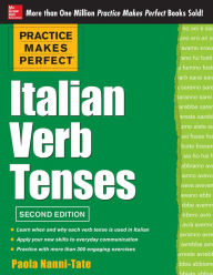 Title: Practice Makes Perfect Italian Verb Tenses 2/E (EBOOK): With 300 Exercises + Free Flashcard App, Author: Paola Nanni-Tate