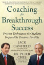 Coaching for Breakthrough Success: Proven Techniques for Making Impossible Dreams Possible