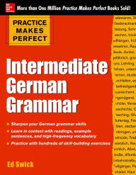 Title: Practice Makes Perfect Intermediate German Grammar (EBOOK), Author: Ed Swick