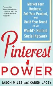 Title: Pinterest Power: Market Your Business, Sell Your Product, and Build Your Brand on the World's Hottest Social Network, Author: Jason Miles