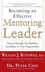 Becoming an Effective Mentoring Leader: Proven Strategies for Building Excellence in Your Organization