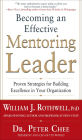 Becoming an Effective Mentoring Leader: Proven Strategies for Building Excellence in Your Organization