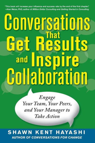 Conversations that Get Results and Inspire Collaboration: Engage Your Team, Peers, Manager to Take Action