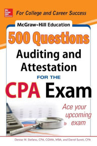Title: McGraw-Hill Education 500 Auditing and Attestation Questions for the CPA Exam, Author: Denise M. Stefano