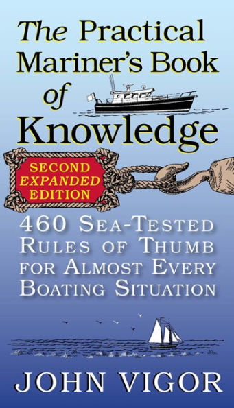 The Practical Mariner's Book of Knowledge, 2nd Edition: 460 Sea-Tested Rules Thumb for Almost Every Boating Situation