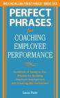 Perfect Phrases for Coaching Employee Performance: Hundreds of Ready-to-Use Phrases for Building Employee Engagement and Creating Star Performers